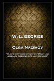 W. L. George - Olga Nazimov: 'Olga's mouth had set into a straight line, her black eyebrows into a savage knot''