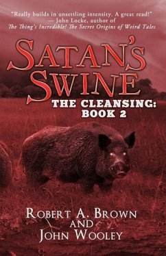Satan's Swine: The Cleansing: Book 2 - Wooley, John; Brown, Robert A.