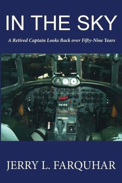 In the Sky: A Retired Captain Looks Back Over Fifty-Nine Years - Farquhar, Jerry L.