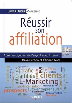 Réussir son affiliation: Comment gagner de l'argent avec Internet - Sitbon, David; Naël, Etienne