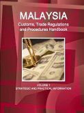 Malaysia Customs, Trade Regulations and Procedures Handbook Volume 1 Strategic and Practical Information