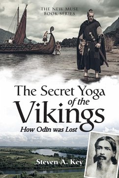 The Secret Yoga of the Vikings: How Odin Was Lost - Key, Steven A.