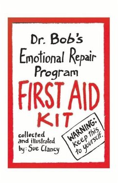 Dr. Bob's Emotional Repair Program First Aid Kit: Warning: Keep This to Yourself! Volume 1 - Clancy, Sue; Hoke, Bob