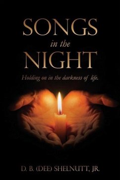Songs In The Night: Holding on in the darkness of life. - Shelnutt, D. B. (Dee)