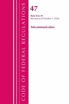 Code of Federal Regulations, Title 47 Telecommunications 0-19, Revised as of October 1, 2020 - Office Of The Federal Register (U. S.