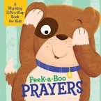 Peek-A-Boo Prayers: A Rhyming Lift-A-Flap Book for Kids