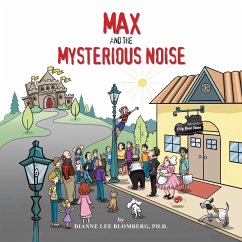 Max and the Mysterious Noise - Blomberg Ph. D., Dianne Lee