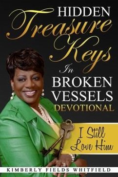 Hidden Treasure Keys In Broken Vessels Devotional: I Still Love Him - Fields Whitfield, Kimberly