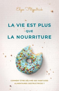 La vie est plus que la nourriture - Fitzpatrick, Elyse