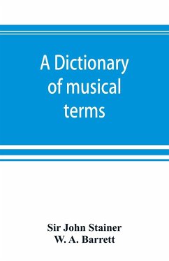 A dictionary of musical terms - John Stainer; A. Barrett, W.