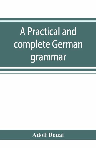 A practical and complete German grammar A practical and complete German grammar