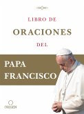 Libro de Oraciones del Papa Francisco / Prayer. Breathing Life, Daily