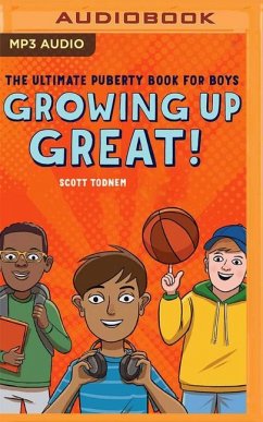 Growing Up Great!: The Ultimate Puberty Book for Boys - Todnem, Scott