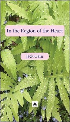 In the Region of the Heart - Cain, Jack