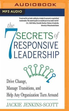 The 7 Secrets of Responsive Leadership: Drive Change, Manage Transitions, and Help Any Organization Turn Around - Jenkins-Scott, Jackie