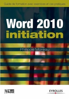 Word 2010 initiation - Moreau, Philippe