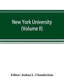 New York university; its history, influence, equipment and characteristics, with biographical sketches and portraits of founders, benefactors, officers and alumni (Volume II)