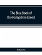 The blue book of the Hampshire breed, a... - Bild 1