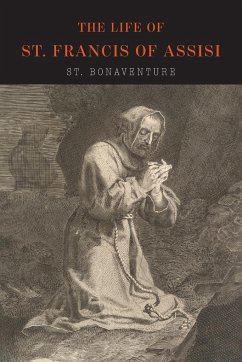 The Life of St. Francis of Assisi - Bonaventure, Saint