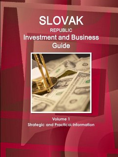 Slovak Republic Investment and Business Guide Volume 1 Strategic and Practical Information - Www. Ibpus. Com