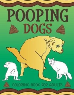 Pooping Dogs Coloring Book for Adults: Funny Dog Poop Toilet Humor Gag Book - What the Farce Publishing; What the Farce