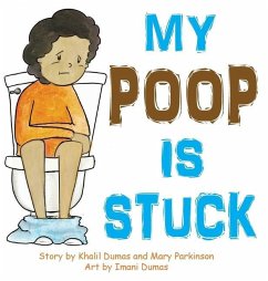 My Poop Is Stuck - Dumas, Khalil; Parkinson, Mary
