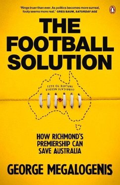 The Football Solution: How Richmond's Premiership Can Save Australia - Megalogenis, George