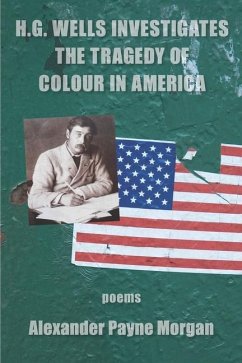 H. G. Wells Investigates the Tragedy of Colour in America - Morgan, Alexander Payne