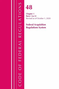 Code of Federal Regulations, Title 48 Federal Acquisition Regulations System Chapter 1 (1-51), Revised as of October 1, 2020 - Office Of The Federal Register (U. S.