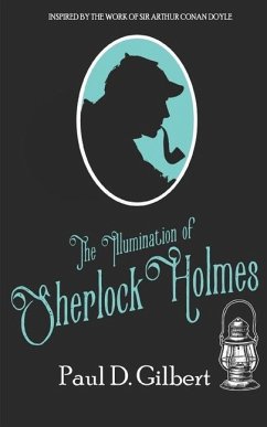 The Illumination of Sherlock Holmes - Gilbert, Paul D.