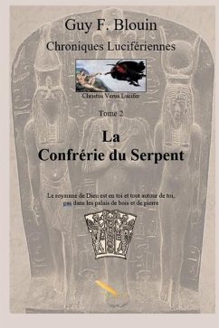 Chroniques Lucifériennes Tome 2: La confrérie du serpent - Blouin, Guy F.