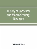 History of Rochester and Monroe county, New York, from the earliest historic times to the beginning of 1907