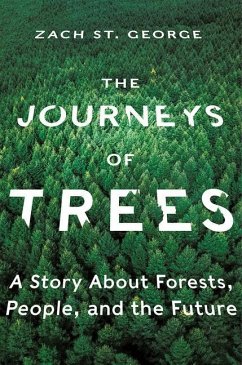 The Journeys of Trees: A Story about Forests, People, and the Future - St. George, Zach
