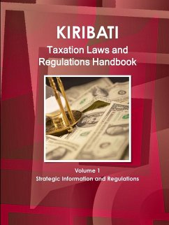 Kiribati Taxation Laws & Regulations Handbook Volume 1 Strategic Information and Regulations - Ibp Usa