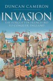 Invasion: The Forgotten French Bid to Conquer England