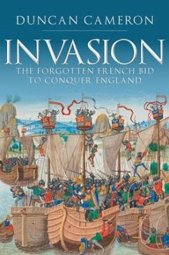 Invasion: The Forgotten French Bid to Conquer England - Cameron, Duncan