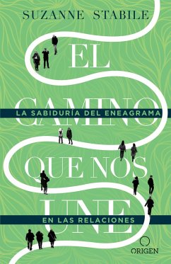 El Camino Que Nos Une: La Sabiduría del Eneagrama En Las Relaciones / The Path Between Us - Stabile, Suzanne