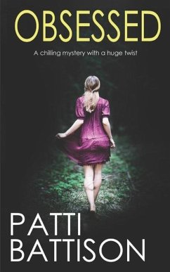 OBSESSED a chilling mystery with a huge twist - Battison, Patti