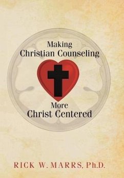 Making Christian Counseling More Christ Centered - Marrs Ph. D., Rick W.