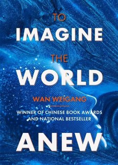 To Imagine the World Anew - Wan, Weigang