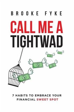 Cover Call Me a Tightwad: 7 Habits to Embrace Your Financial Sweet Spot