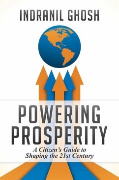 Powering Prosperity: A Citizen's Guide to Shaping the 21st Century - Ghosh, Indranil
