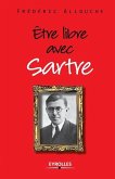 Etre libre avec Sartre