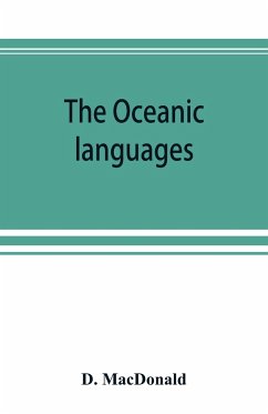 The Oceanic languages, their grammatical structure, vocabulary, and origin - Macdonald, D.