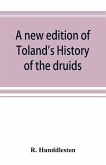 A new edition of Toland's History of the druids