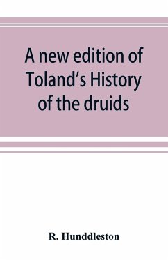 A new edition of Toland's History of the druids - Hunddleston, R.