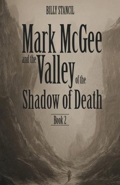 Mark McGee and the Valley of the Shadow of Death: Book 2 - Stancil, Billy