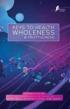 Keys To Health, Wholeness, & Fruitfulness: British English Version - Goss, Steve; Wren, Mary