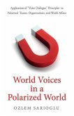 World Voices in a Polarized World: Application of Voice Dialogue Principles to Polarized Teams, Organizations, and World Affairs