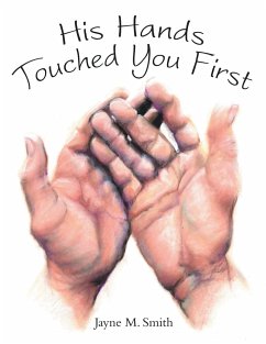 His Hands Touched You First - Smith, Jayne M.